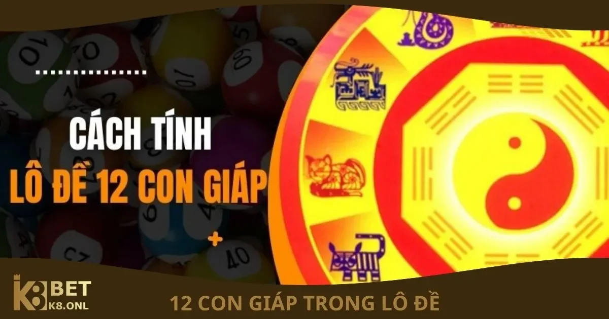 Mối Liên Hệ Giữa 12 Con Giáp Trong Lô Đề Tại K8 2 Mối liên hệ giữa 12 con giáp và lô đề