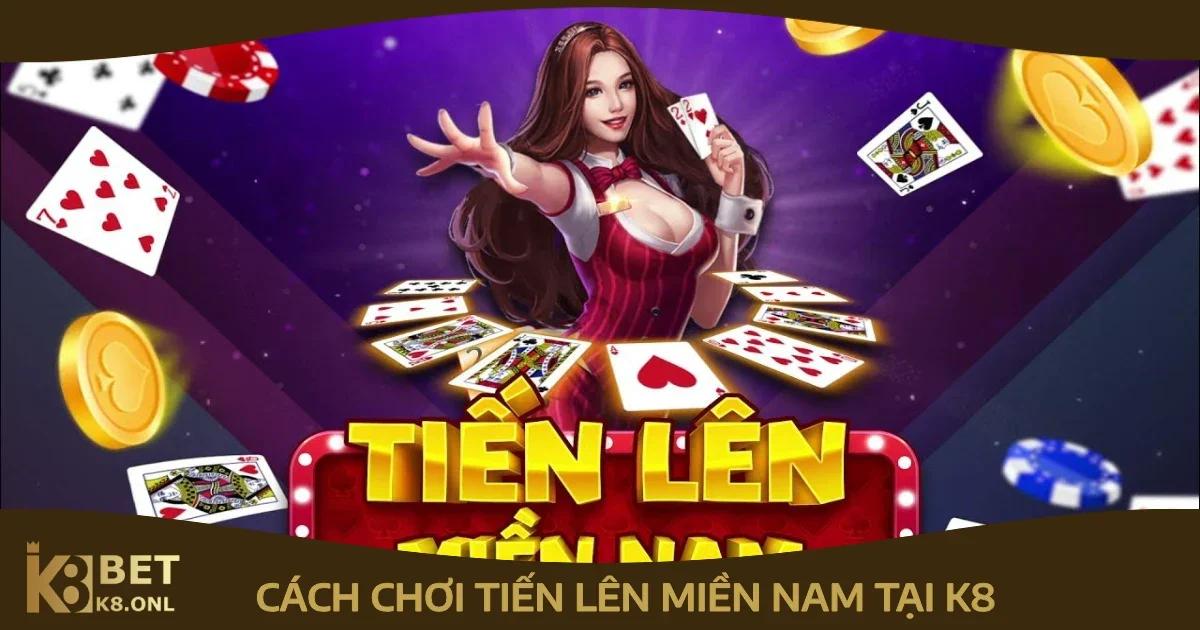 Cách Chơi Bài Tiến Lên Miền Nam Tại K8 Dành Cho Người Mới 14 Quy định về các kiểu bài trong cách chơi tiến lên miền Nam