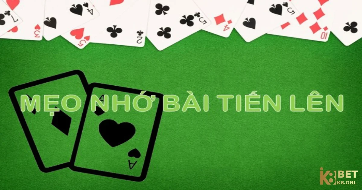 Cách Nhớ Bài Tiến Lên K8 & Những Kinh Nghiệm Từ Cao Thủ 2 Tại sao cần có cách nhớ bài tiến lên?