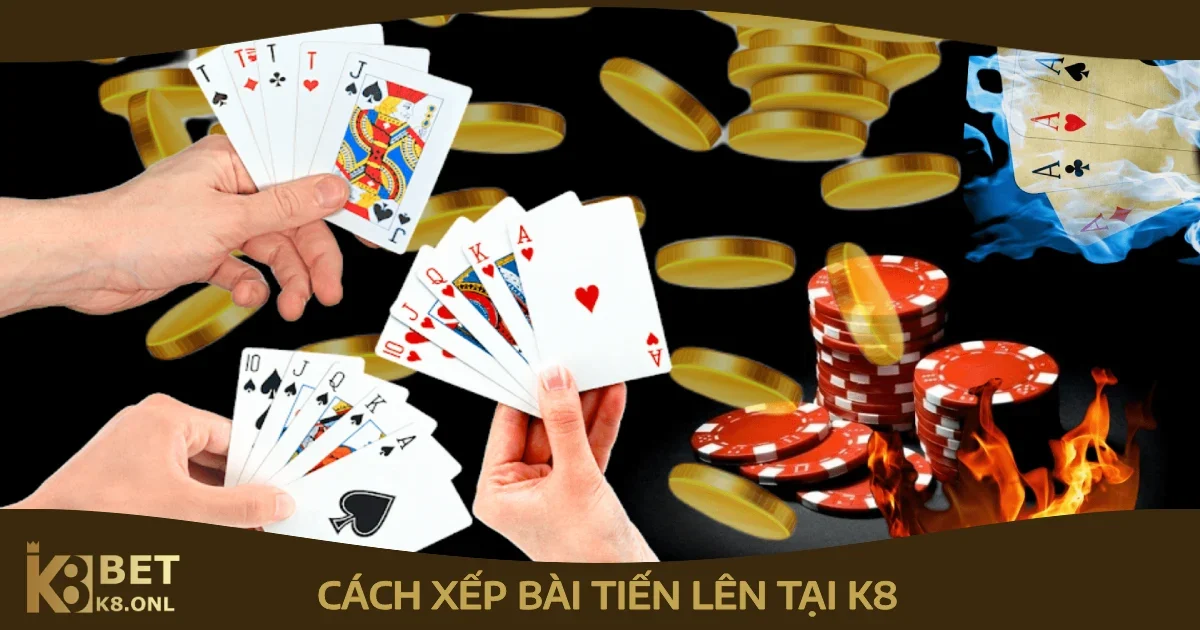 Cách Xếp Bài Tiến Lên Ngay Tại K8 Cực Hiệu Quả Từ Cao Thủ 15 Các kỹ thuật xếp bài tiến lên phổ biến