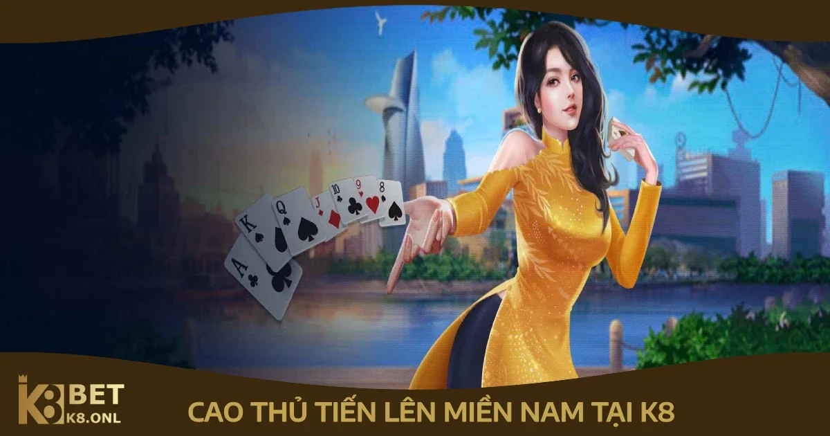Bí Quyết Trở Thành Cao Thủ Tiến Lên Miền Nam Ngay Tại K8 9 Bí quyết trở thành cao thủ tiến lên miền Nam tại K8
