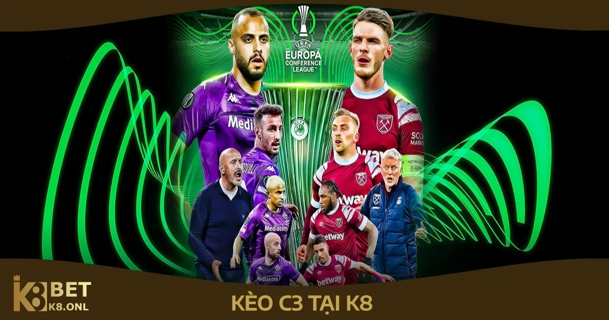 Kèo C3 – Cá Cược Giải Đấu Conference League Ngay Tại K8 94 Tỷ Lệ Thưởng Và Quy Tắc Đặt Cược