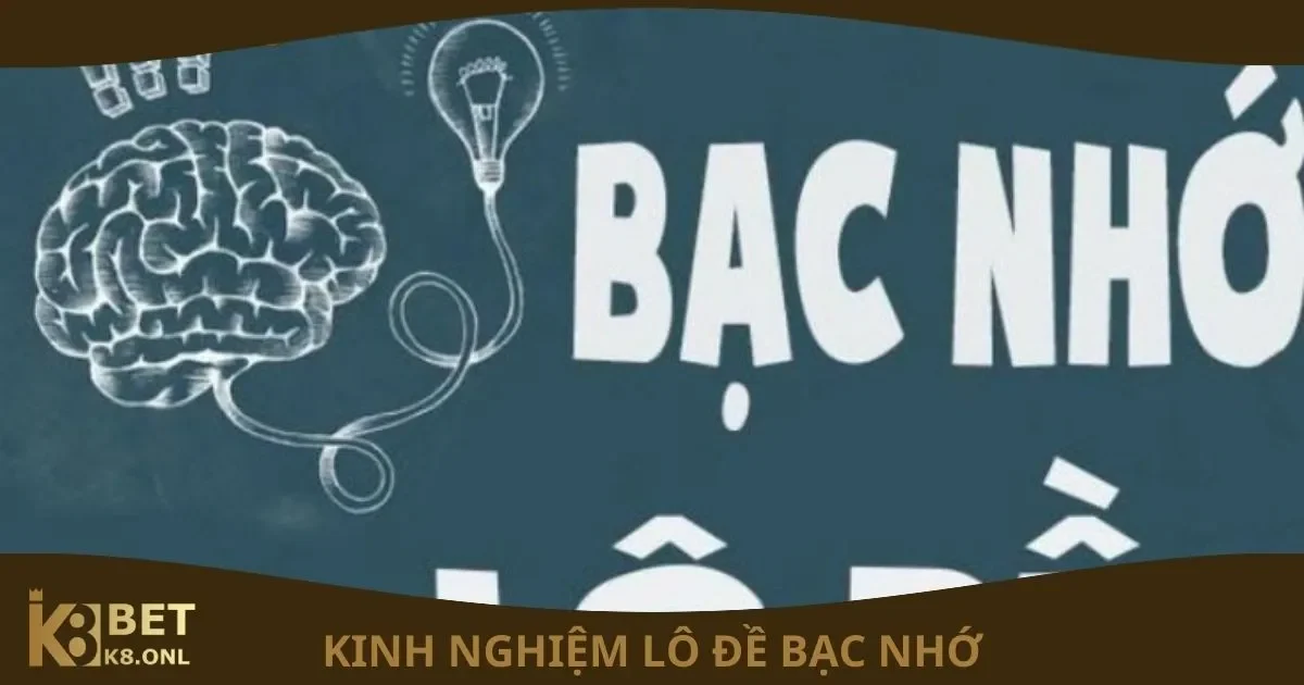 Lô Đề Bạc Nhớ Là Gì? Kinh Nghiệm Lô Đề Bạc Nhớ Tại K8 2 Kinh Nghiệm Lô Đề Bạc Nhớ: Lô đề bạc nhớ là gì?