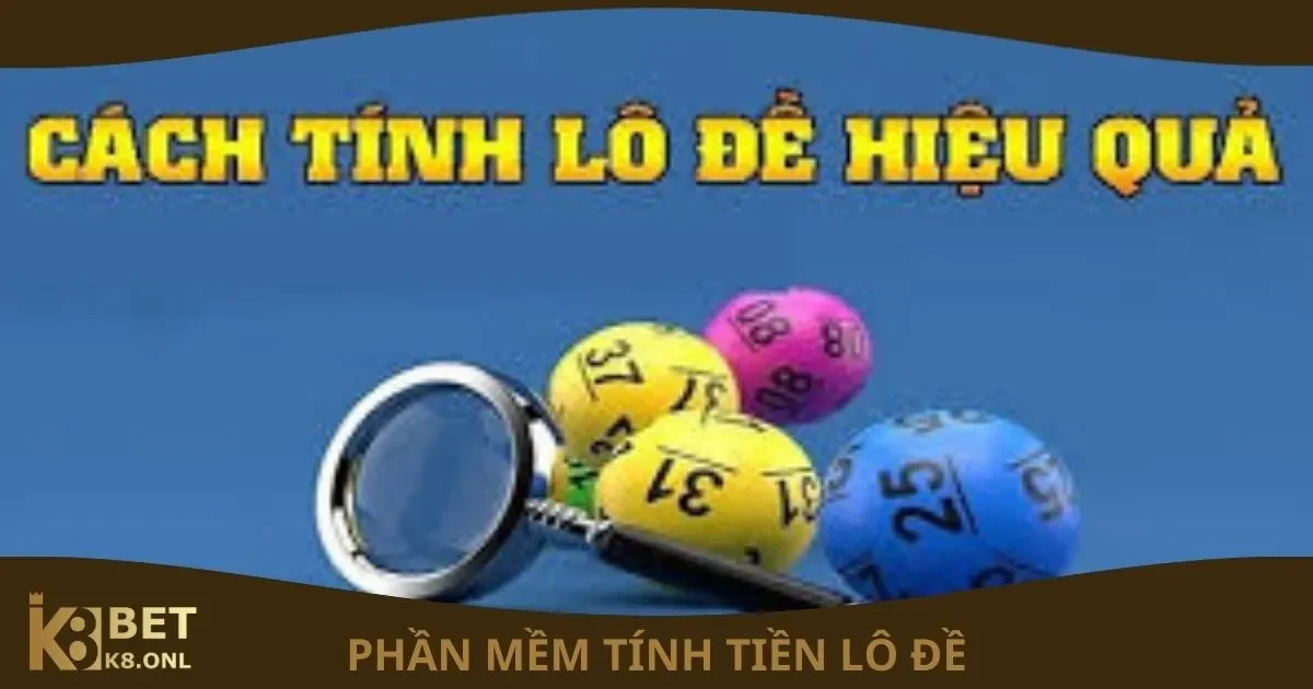Phần Mềm Tính Tiền Lô Đề Là Gì? Cách Tính Chi Tiết Tại K8 2 Phần mềm tính tiền lô đề là gì?