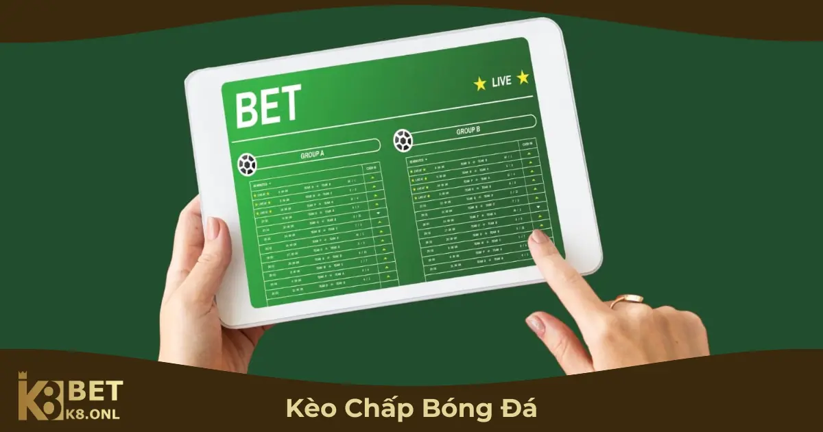 Kèo Chấp Bóng Đá Là Gì? Cách Cá Cược & Tính Tiền Tại K8 2 Kèo Chấp Bóng Đá Hoạt Động Như Thế Nào?
