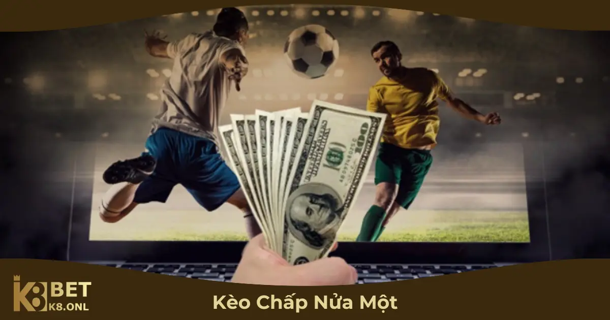Kèo Chấp Nửa Một Là Gì? Hướng Dẫn Đọc Kèo & Cược Tại K8 2 Kèo Chấp Nửa Một Hoạt Động Như Thế Nào?