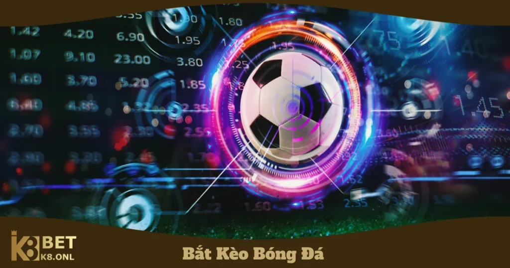 Bắt Kèo Bóng Đá Tại K8: Cách Đọc Kèo & Đặt Cược Chính Xác 7 Cách phân biệt kèo thơm & kèo dụ để đặt cược chính xác