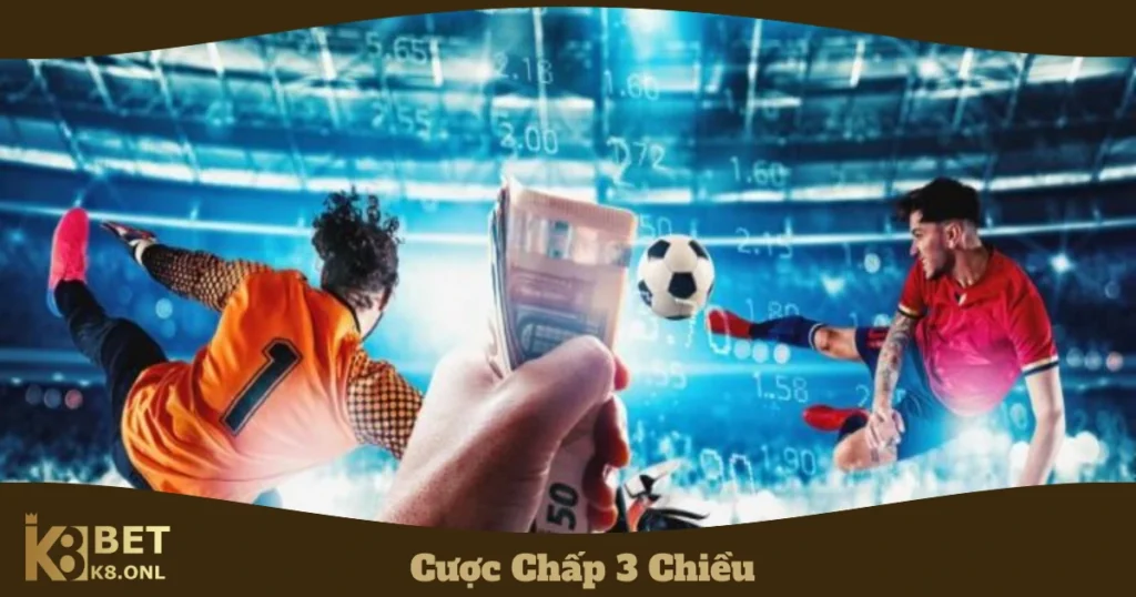 Cược Chấp 3 Chiều: Hướng Dẫn Chơi & Cách Đọc Kèo Tại K8 4 Sự khác biệt giữa cược chấp 3 chiều & cược chấp 2 chiều