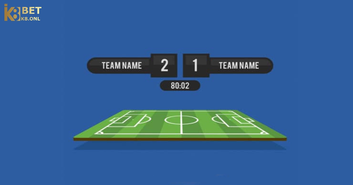 Cược Tỷ Số Là Gì? Cách Đọc Kèo & Đặt Cược Hiệu Quả Tại K8 2 Cược Tỷ Số Hoạt Động Như Thế Nào?