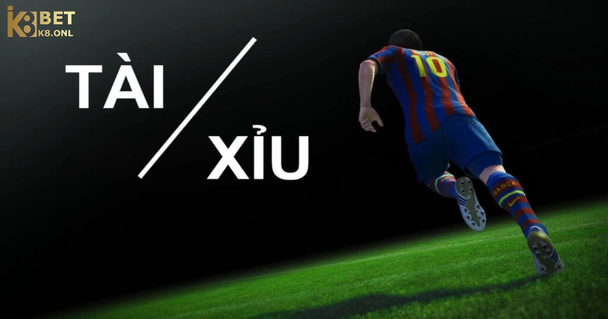 Kèo Tài Xỉu Bóng Đá Là Gì? Cách Chơi & Cách Tính Tiền Tại K8 2 Khi Nào Nên Chơi Kèo Tài Xỉu Bóng Đá?